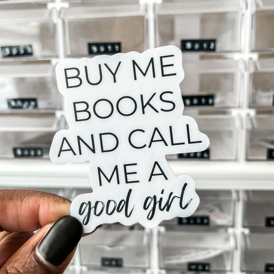 Buy Me Books & Call Me A Good Girl Sticker